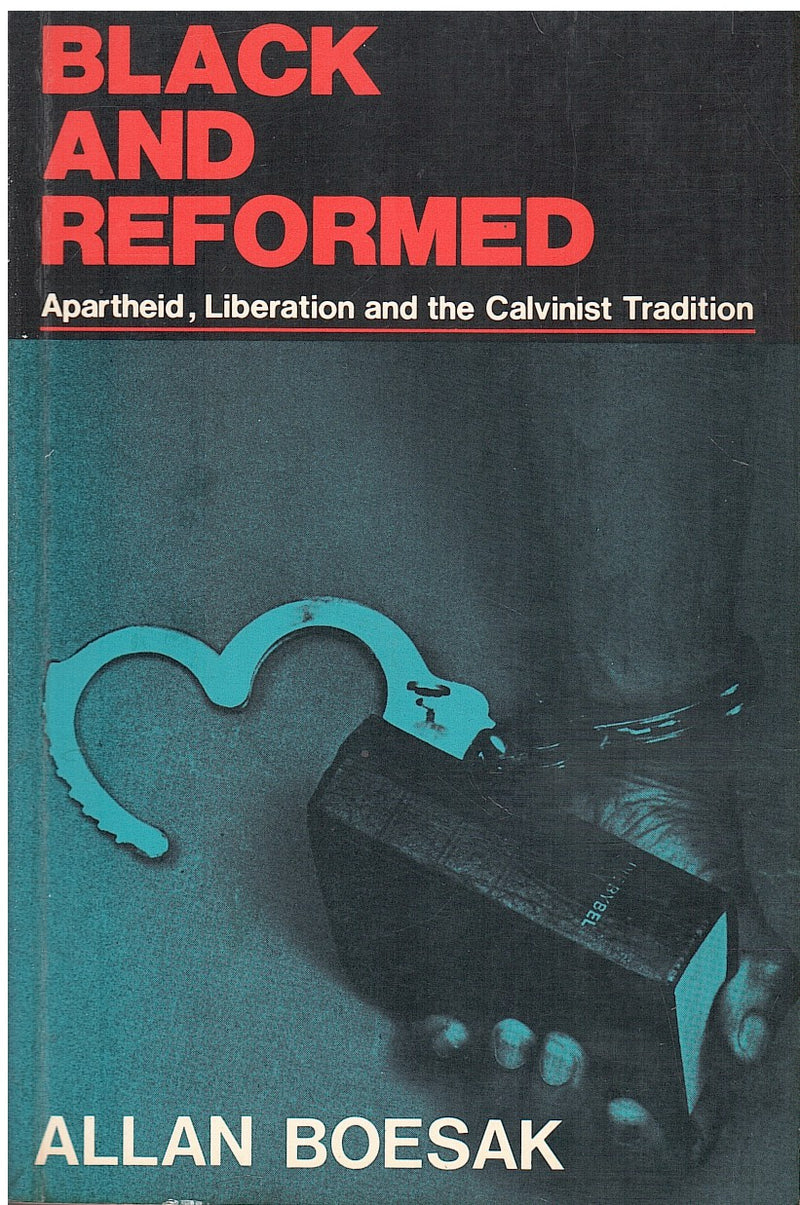 BLACK AND REFORMED, apartheid, liberation and the Calvinist tradition