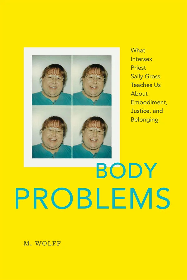 BODY PROBLEMS, What Intersex Priest Sally Gross Teaches Us About Embod ...