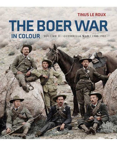THE BOER WAR IN COLOUR, Volume II, Guerrilla War 1900-1902