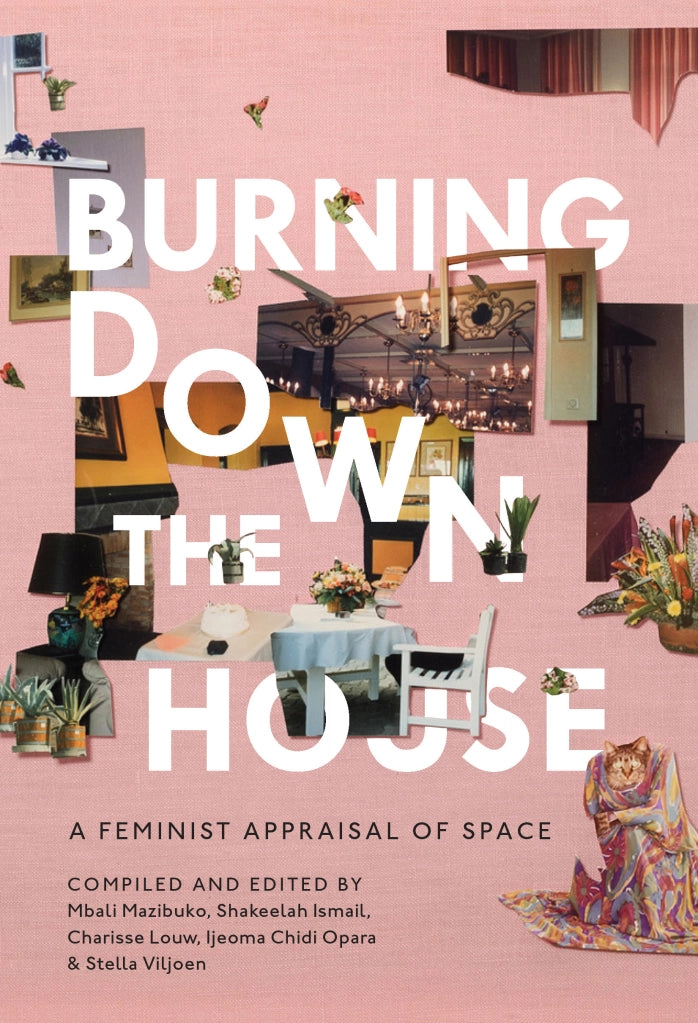 BURNING DOWN THE HOUSE, a Feminist Appraisal of Space