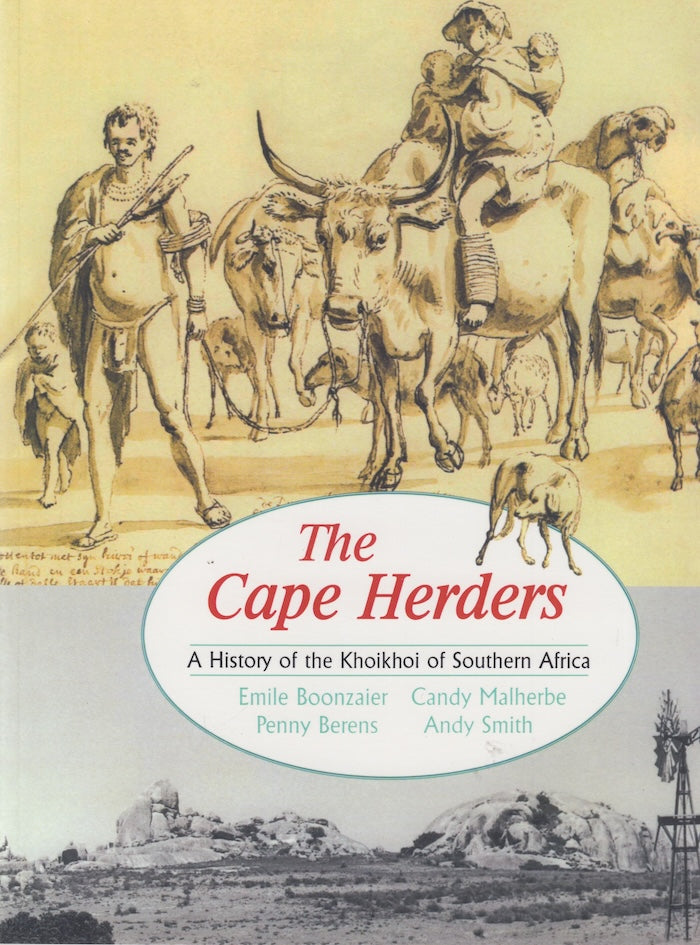 THE CAPE HERDERS, a history of the Khoikhoi of Southern Africa