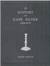 A HISTORY OF CAPE SILVER 1700-1870 and FURTHER RESEARCHES IN CAPE SILVER