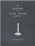 A HISTORY OF CAPE SILVER 1700-1870 and FURTHER RESEARCHES IN CAPE SILVER