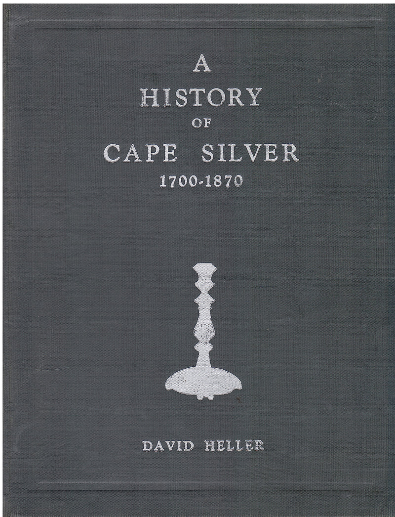 A HISTORY OF CAPE SILVER 1700-1870 and FURTHER RESEARCHES IN CAPE SILVER