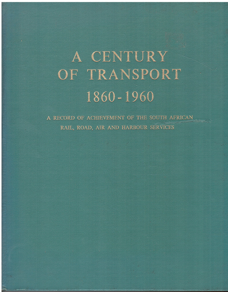 A CENTURY OF TRANSPORT, a record of achievement of the ministry of transport of the union of south africa
