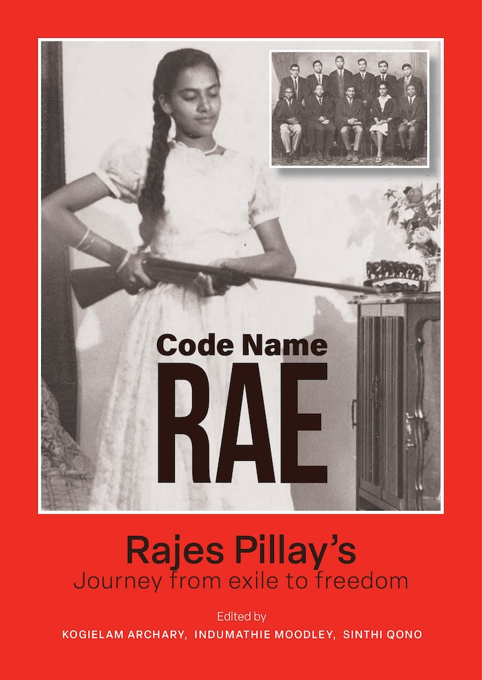 CODE NAME RAE, from Swaraj to Swaziland, Rajes Pillay's journey from exile to freedom