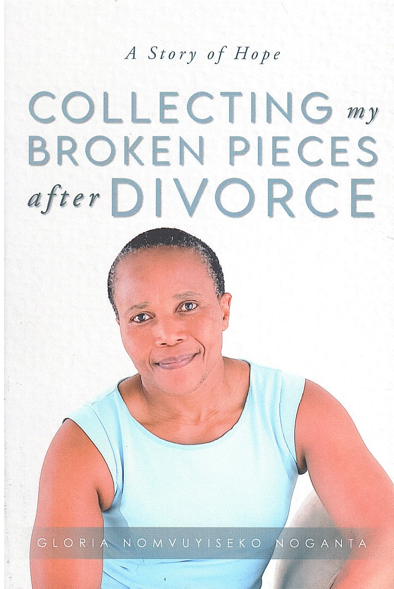 COLLECTING MY BROKEN PIECES AFTER DIVORCE, a story of hope
