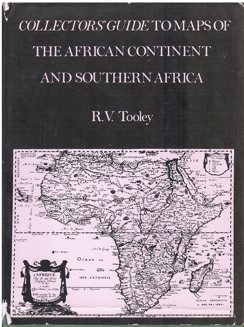 COLLECTORS' GUIDE TO MAPS OF THE AFRICAN CONTINENT AND SOUTHERN AFRICA