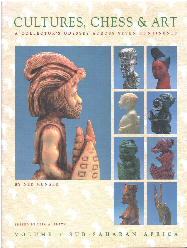 CULTURES, CHESS & ART, a collector's odyssey across seven continents: Volume 1 Sub-Saharan Africa