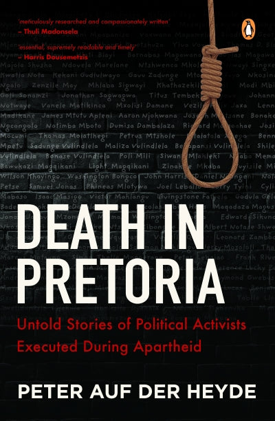 DEATH IN PRETORIA, untold stories of political activists executed during apartheid