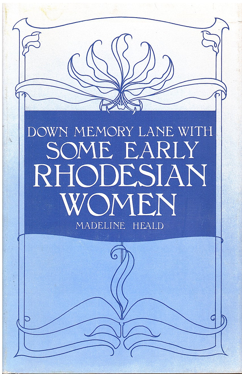 DOWN MEMORY LANE WITH SOME EARLY RHODESIAN WOMEN, 1897-1923