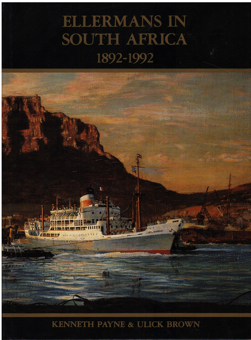 ELLERMANS IN SOUTH AFRICA, 1892-1992, the story of a British shipping company's 100 year involvement in trade with South Africa and the history of Ellerman & Bucknall, its South African subsidiary