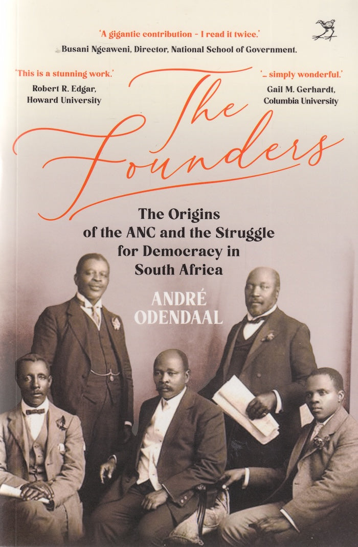 THE FOUNDERS, the origins of the ANC and the struggle for democracy in South Africa