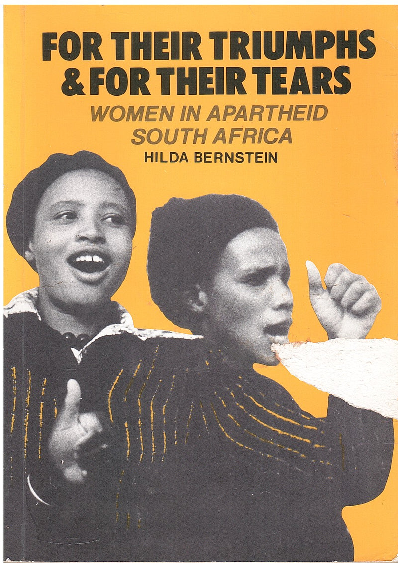 FOR THEIR TRIUMPHS & FOR THEIR TEARS, women in apartheid South Africa