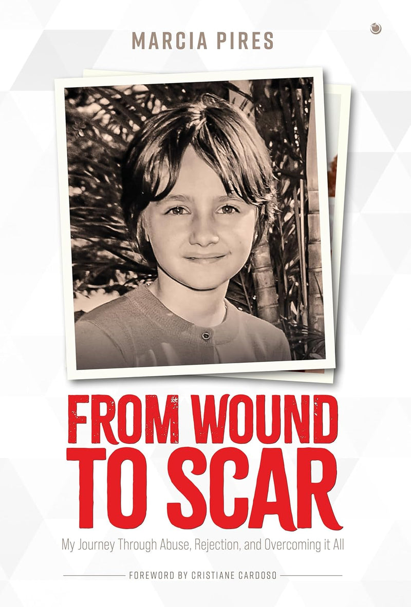 FROM WOUND TO SCAR, my journey through abuse, rejection and overcoming it all