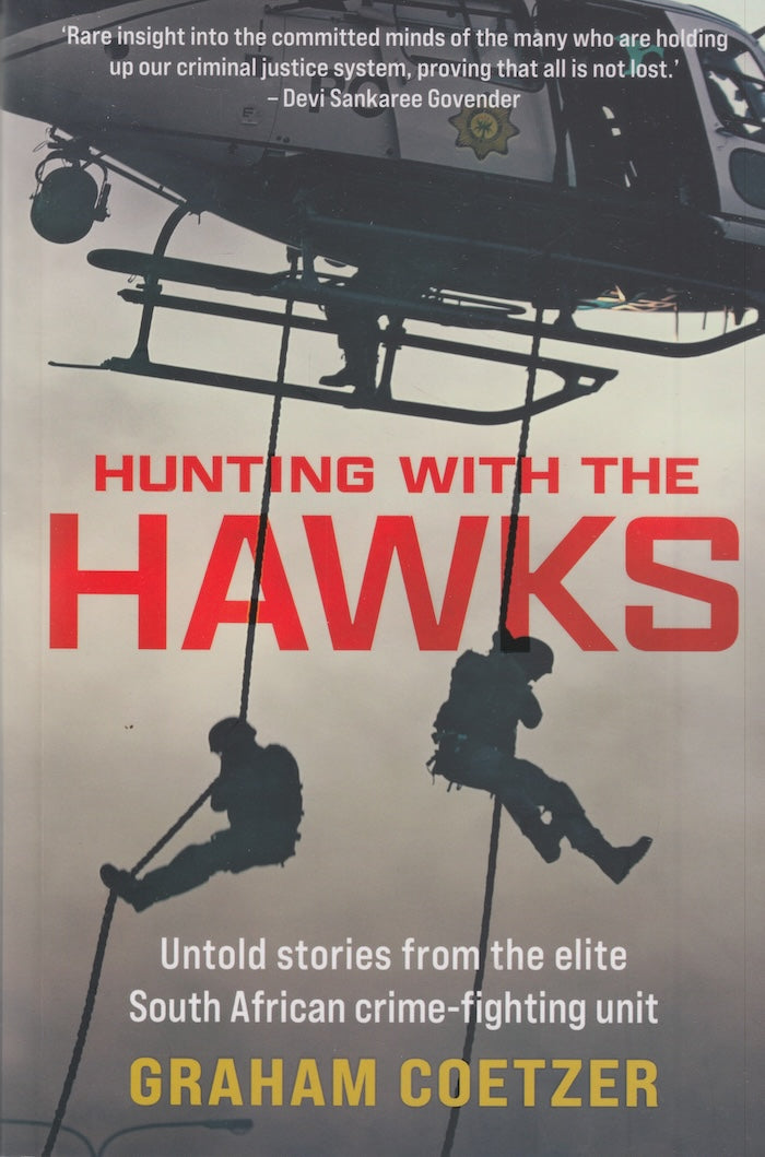 HUNTING WITH THE HAWKS, untold stories from the elite South African crime-fighting unit