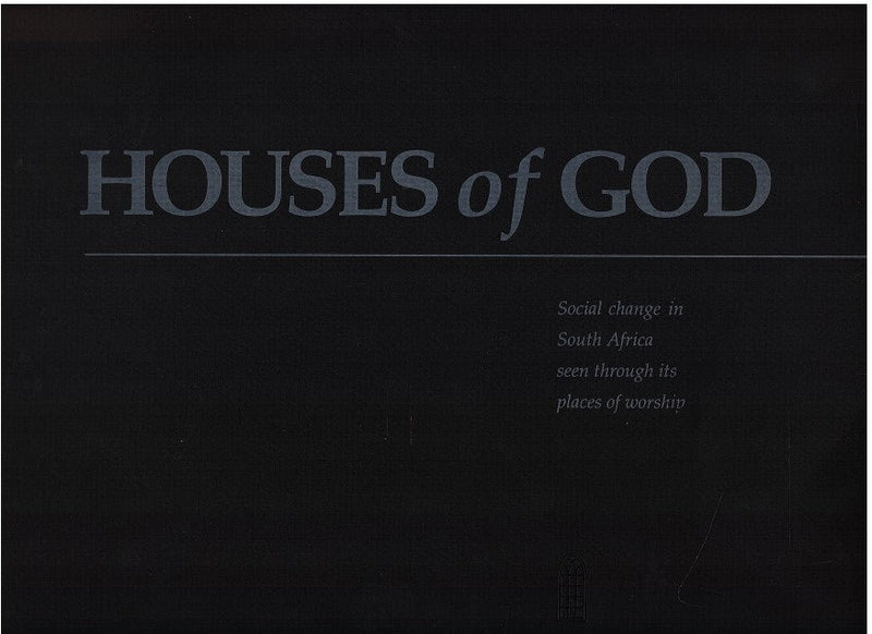 HOUSES OF GOD, social change in South Africa seen through its places of worship