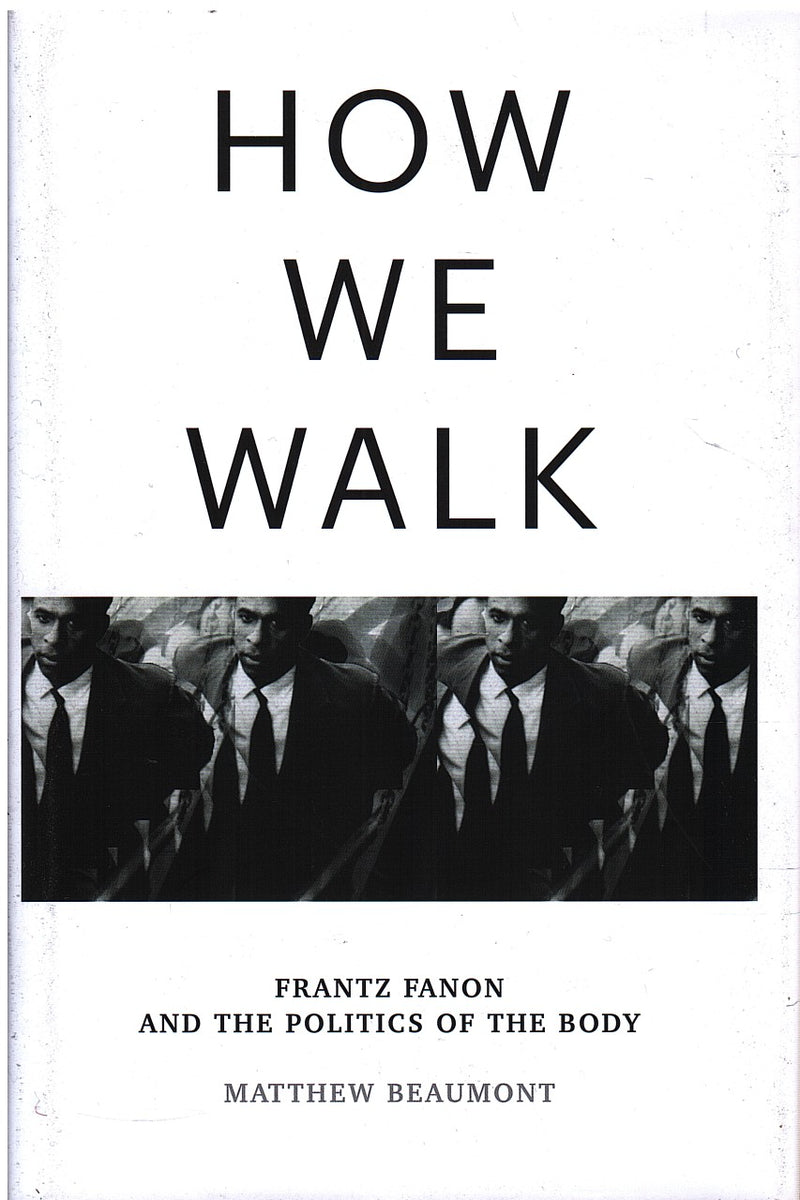 HOW WE WALK, Frantz Fanon and the politics of the body