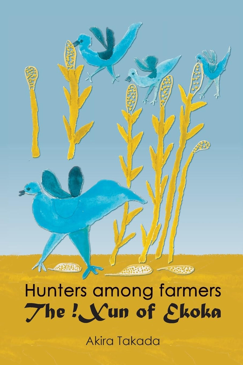 HUNTERS AMONG FARMERS, the !Xun of Ekoka