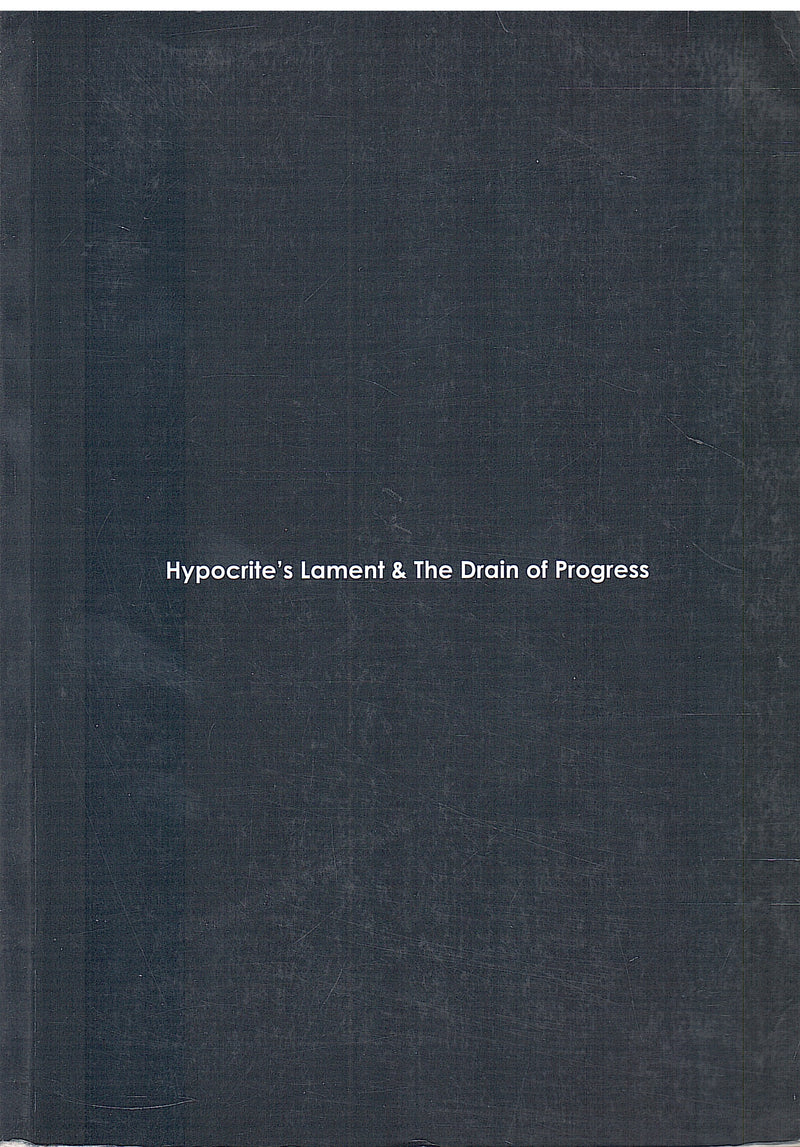 HYPOCRITE'S LAMENT & THE DRAIN OF PROGRESS