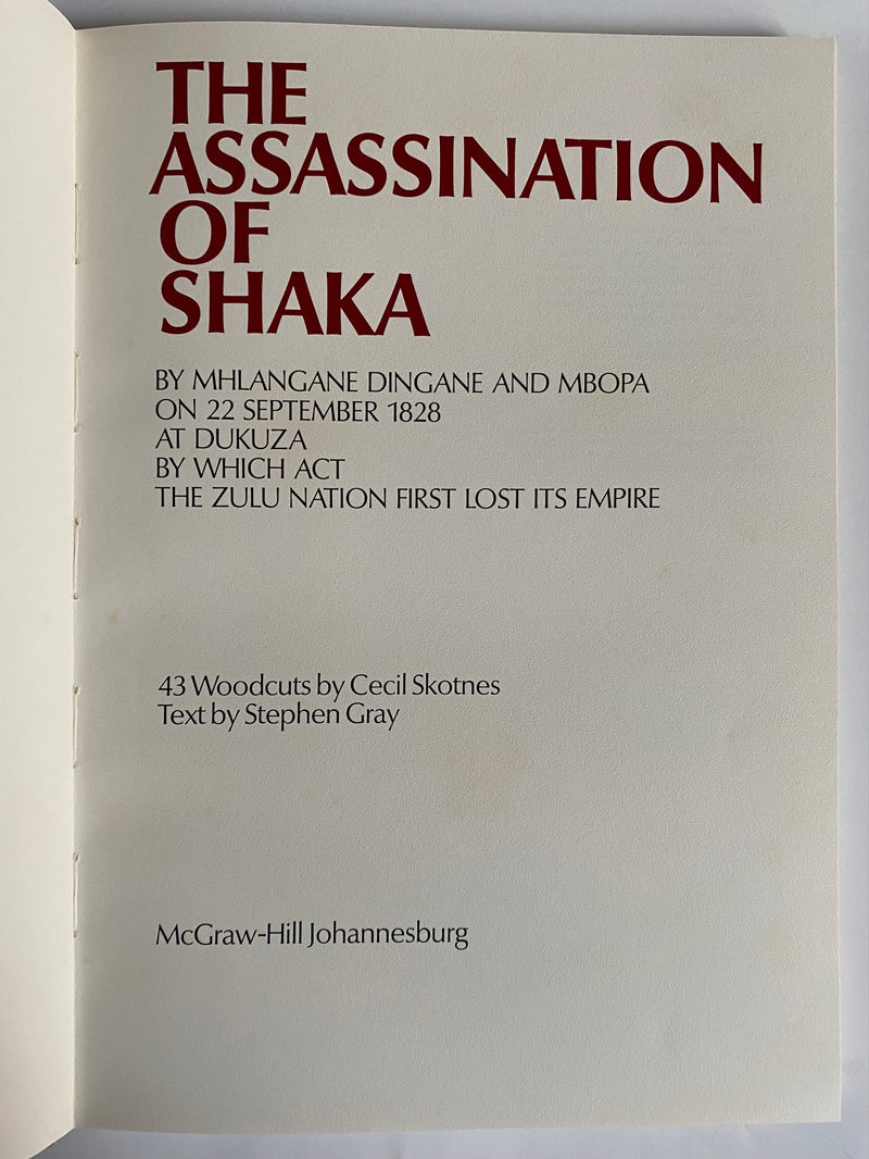 THE ASSASSINATION OF SHAKA, by Mhlangane Dingane and Mbopa on 22 September 1828 at Dukuza by which act the Zulu Nation first lost its empire, 43 woodcuts by Cecil Skotnes, text by Stephen Gray