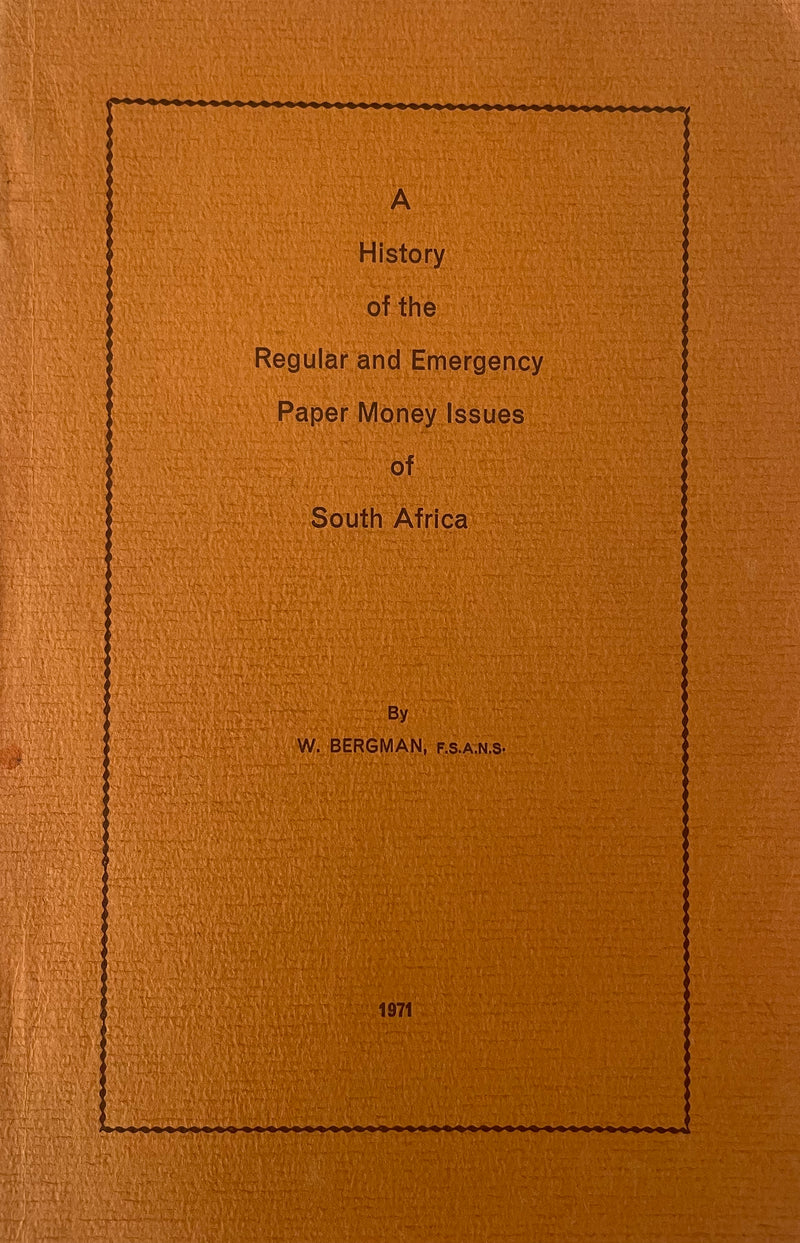 A HISTORY OF THE REGULAR AND EMERGENCY PAPER MONEY ISSUES OF SOUTH AFRICA