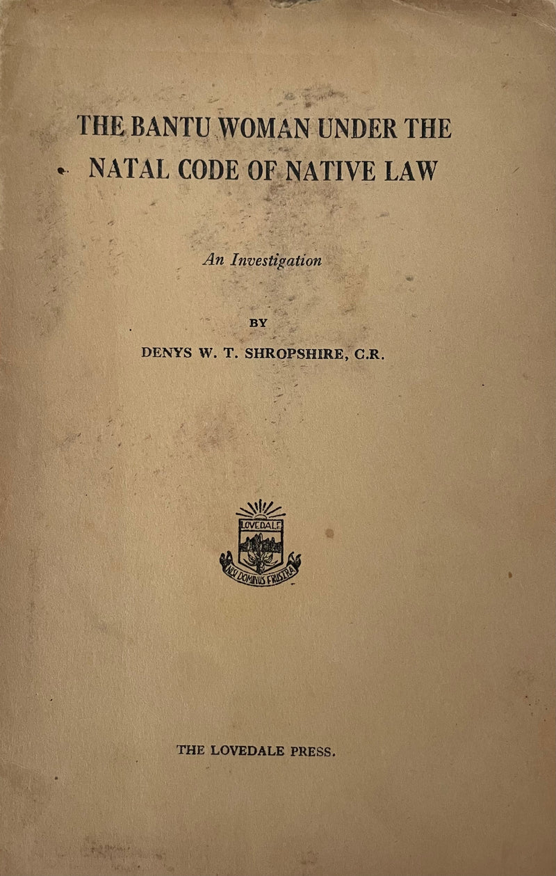 THE BANTU WOMAN UNDER THE NATAL CODE OF NATIVE LAW, an investigation