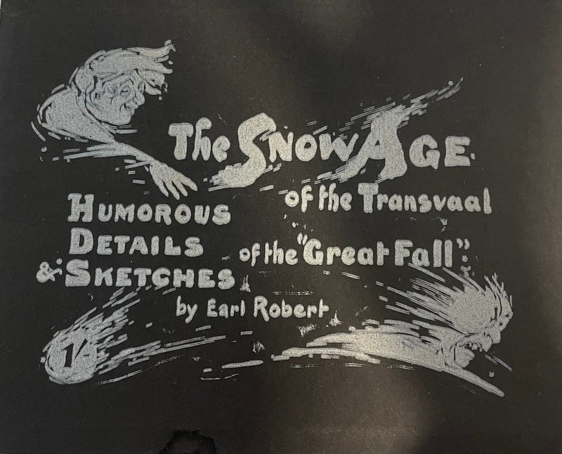 THE SNOW AGE OF THE TRANSVAAL, humorous details & sketches of the "great fall"