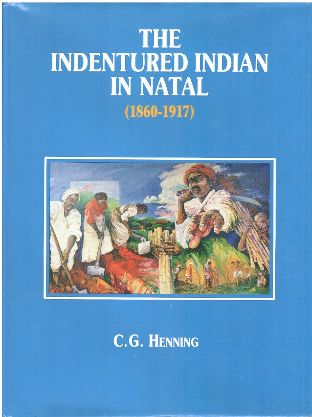 THE INDENTURED INDIAN IN NATAL, (1860-1917)