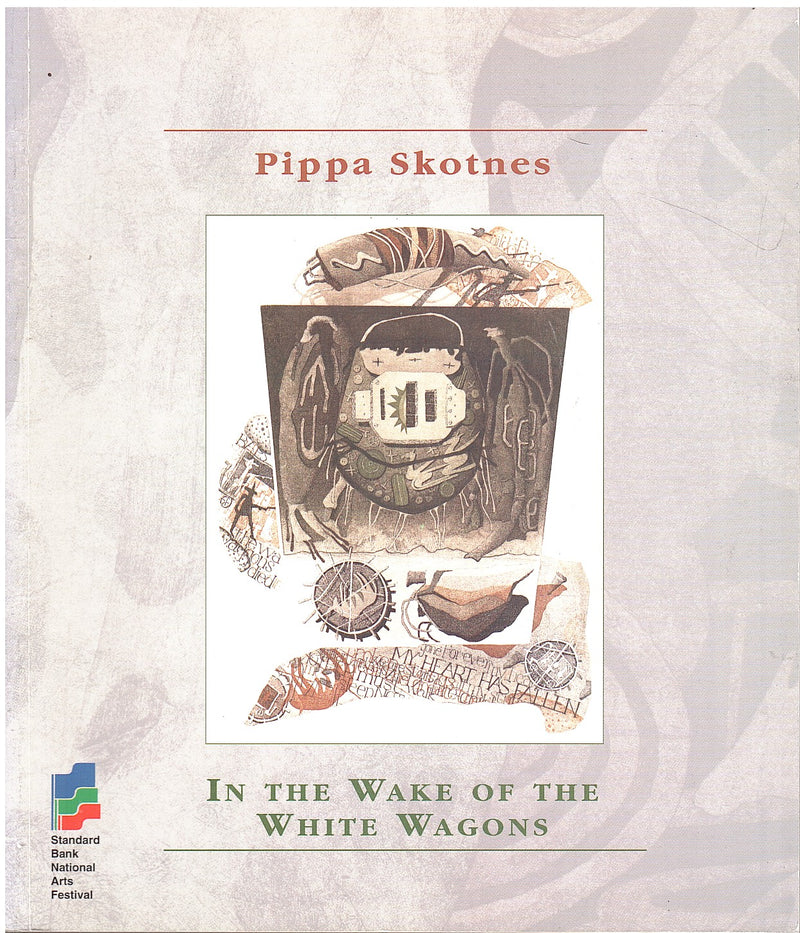PIPPA SKOTNES, in the wake of the wagons, Standard Bank Young Artist Award 1993