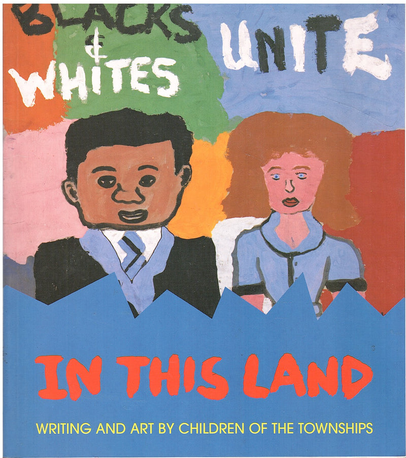 IN THIS LAND, writing and art by children of the townships