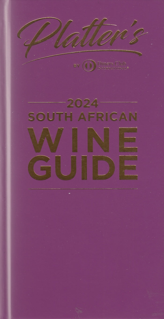 PLATTER'S 2024 SOUTH AFRICAN WINE GUIDE