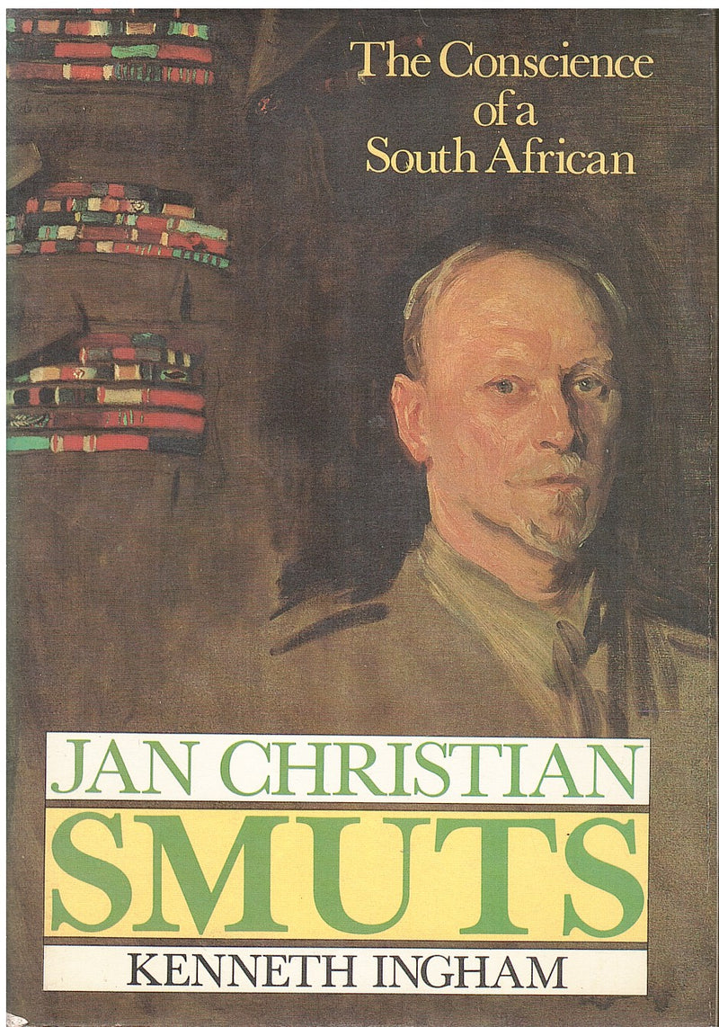 JAN CHRISTIAN SMUTS, the conscience of a South African