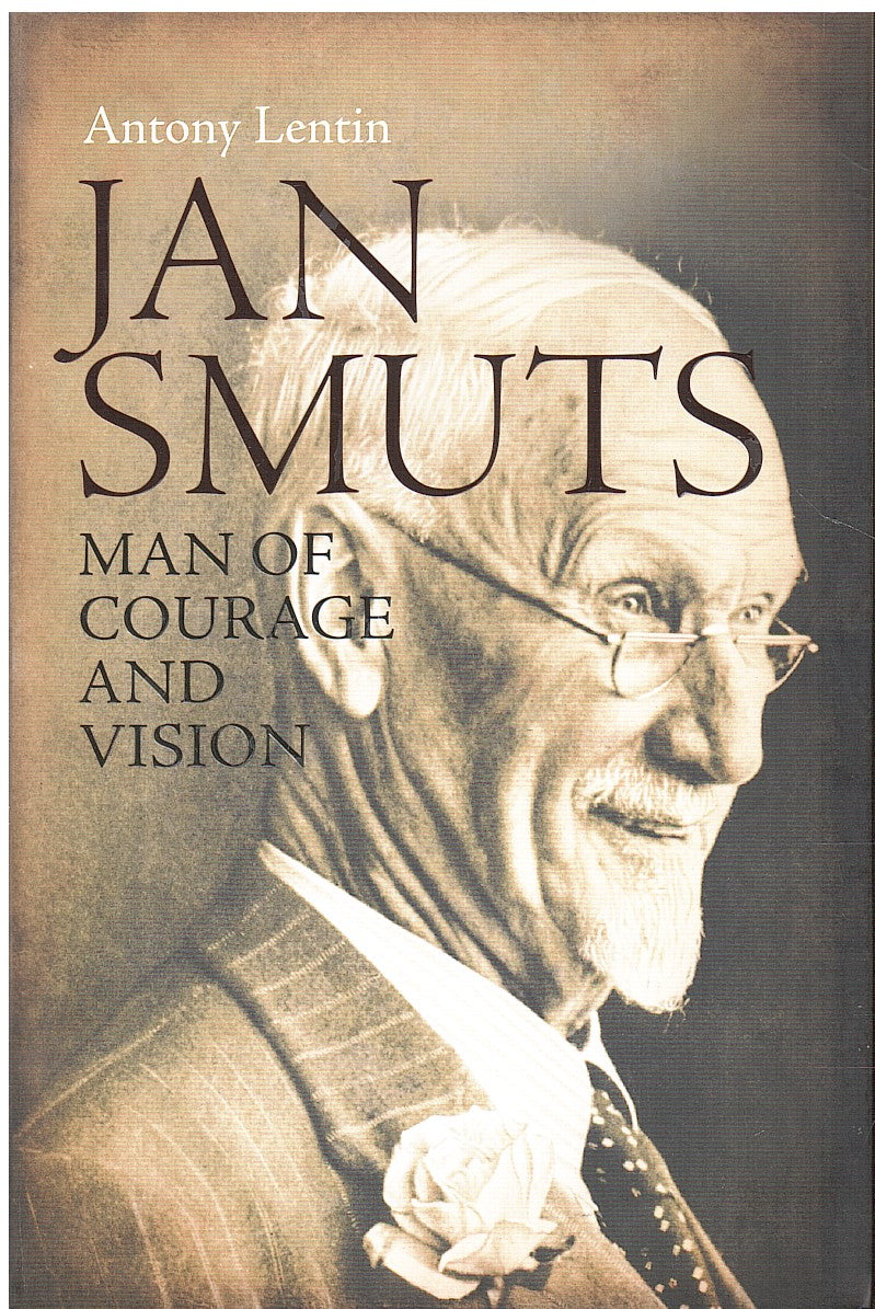 JAN SMUTS, man of courage and vision