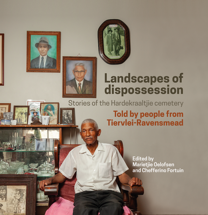 LANDSCAPES OF DISPOSSESSION, stories of the Hardekraaltijie cemetery, told by people from Tiervlei-Ravensmead