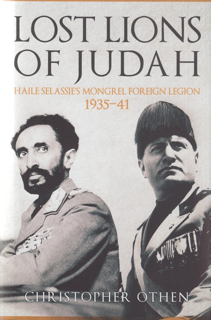 LOST LIONS OF JUDAH, Haile Selassie's mongrel foreign legion, 1935-41