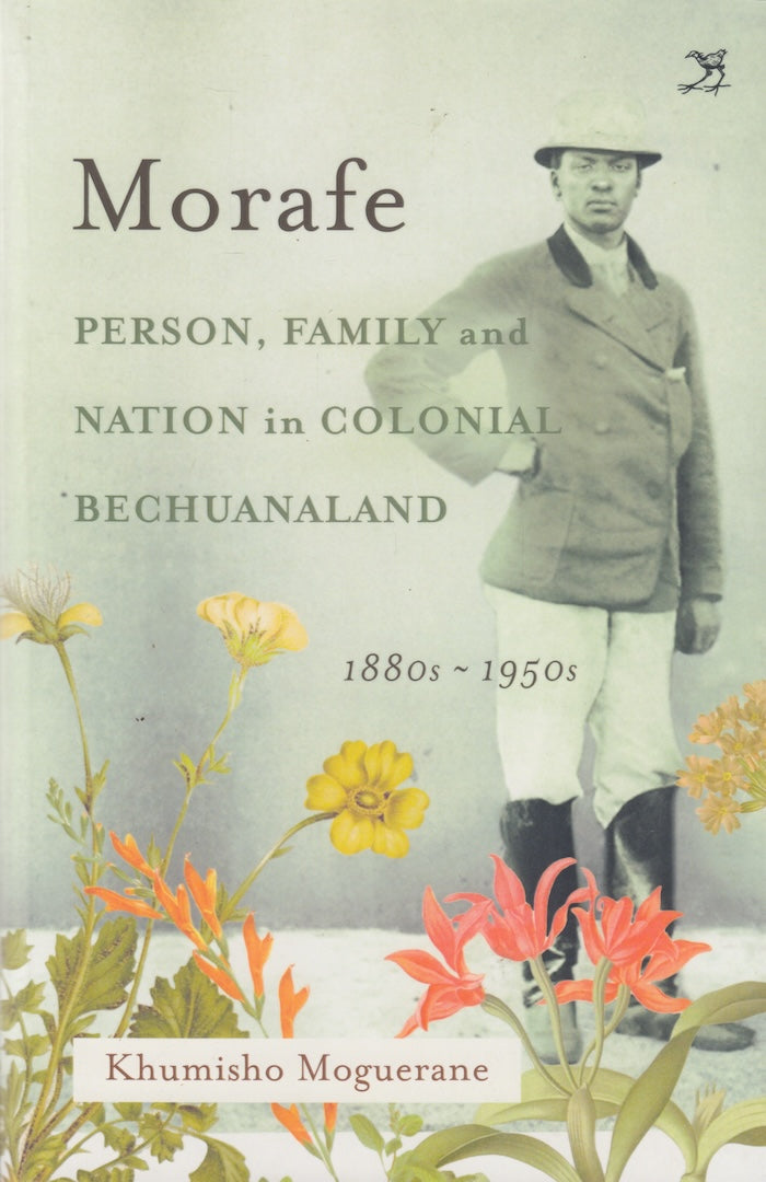 MORAFE, person, family and nation in colonial Bechuanaland, 1880s-1950s