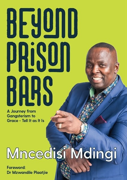 BEYOND PRISON BARS, a journey from gangsterism to grace - tell it as it is