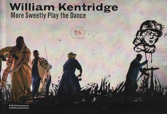 WILLIAM KENTRIDGE, more sweetly play the dance