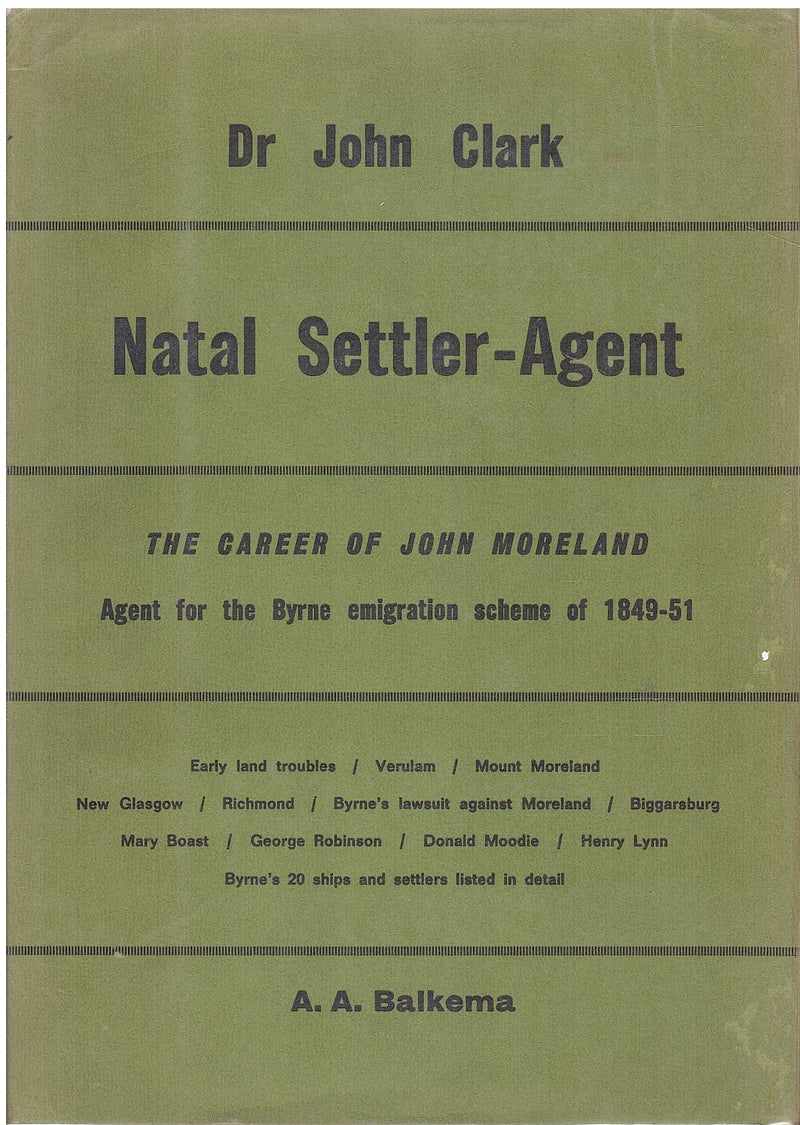 NATAL SETTLER-AGENT, the career of John Moreland, agent for the Byrne emigration-scheme of 1849-51