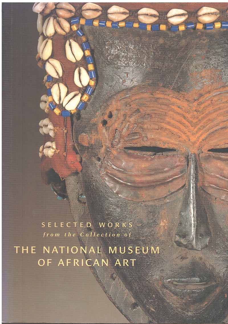 SELECTED WORKS FROM THE COLLECTION OF THE NATIONAL MUSEUM OF AFRICAN ART, Volume 1
