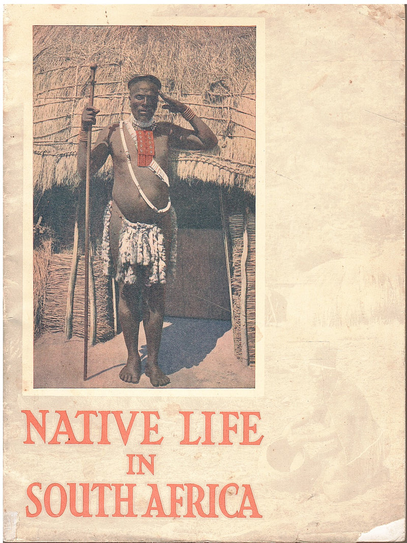 NATIVE LIFE IN SOUTH AFRICA, introductory and descriptive notes on the illustrations, by courteous permission of the Secretary of Native Affairs
