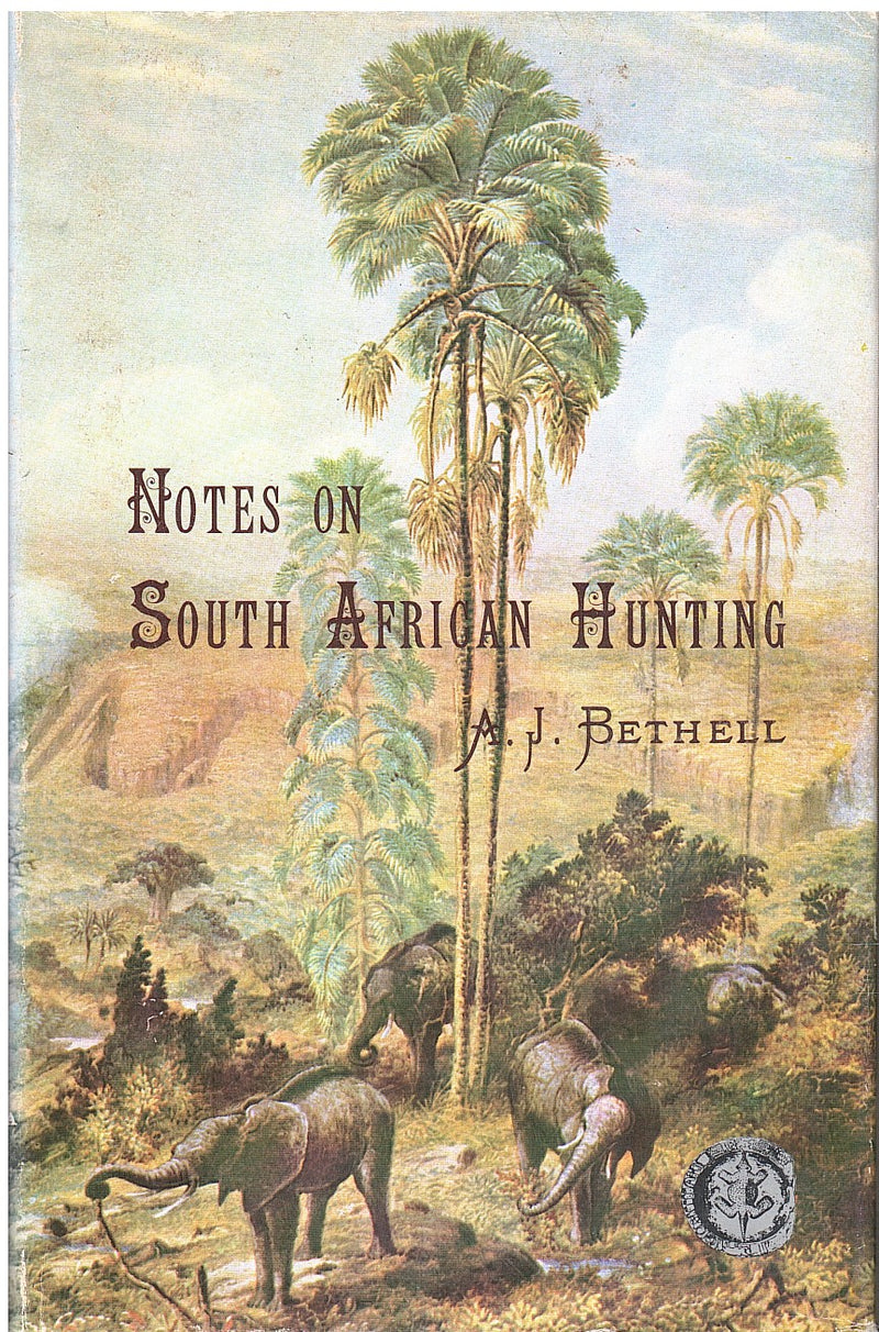 NOTES ON SOUTH AFRICAN HUNTING, and notes on the ride to the Victoria Falls of the Zambesi