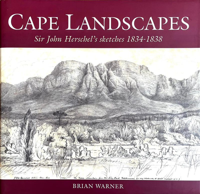 CAPE LANDSCAPES, Sir John Herschel's sketches 1834 - 1838