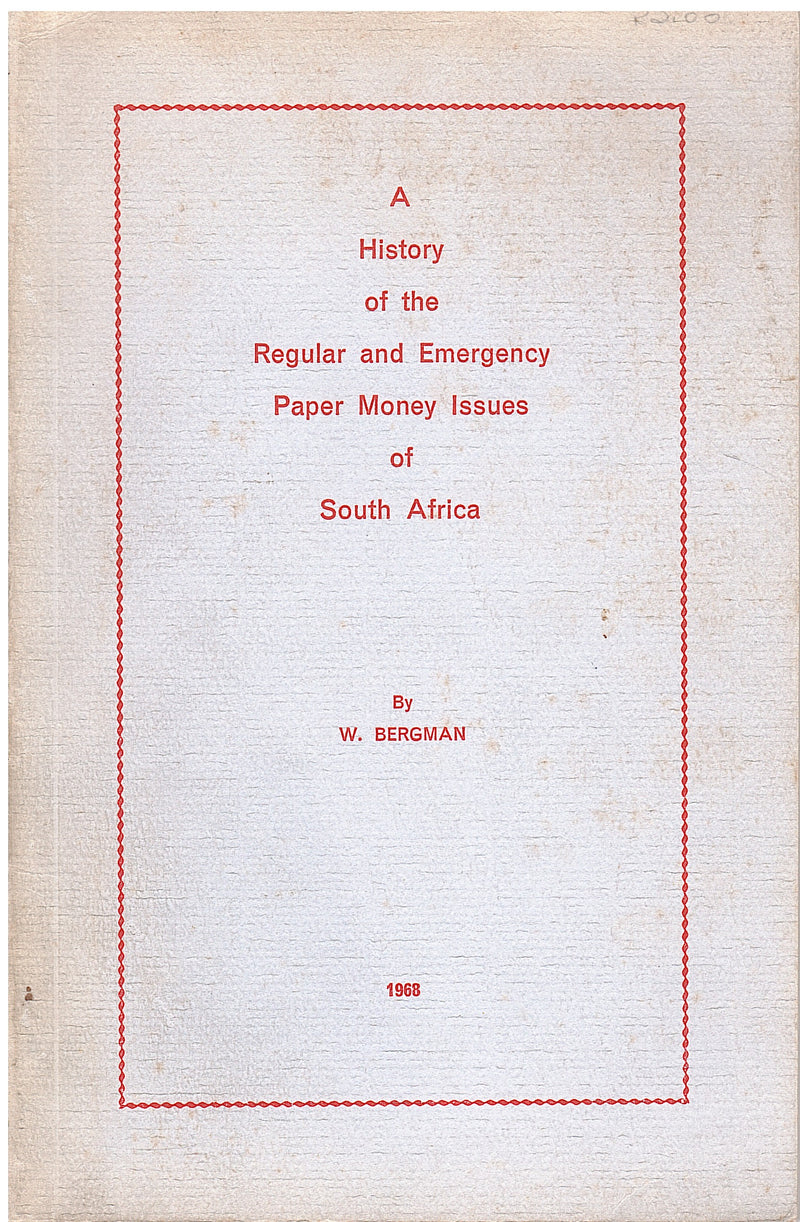 A HISTORY OF THE REGULAR AND EMERGENCY PAPER MONEY ISSUES OF SOUTH AFRICA