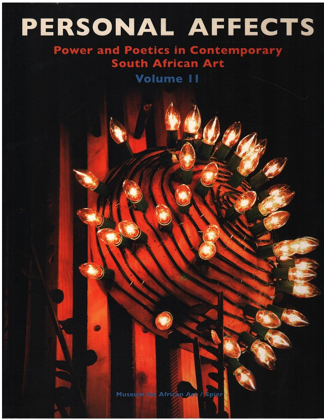 PERSONAL AFFECTS, power and poetics in contemporary South African art