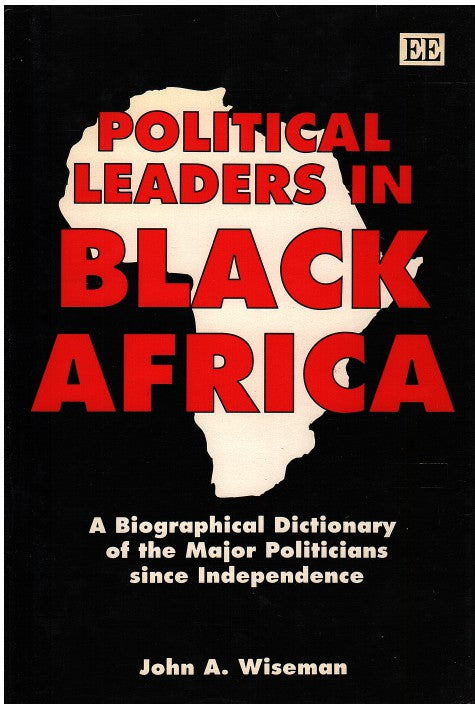 POLITICAL LEADERS IN BLACK AFRICA, a biographical dictionary of the major politicians since independence
