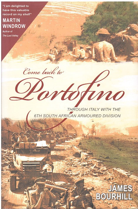 COME BACK TO PORTOFINO, through Italy with the 6th South African Armoured Division