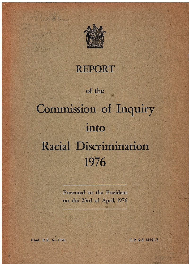 REPORT OF THE COMMISSION OF INQUIRY INTO RACIAL DISCRIMINATION 1976, presented to the president on the 23rd of April. 1976