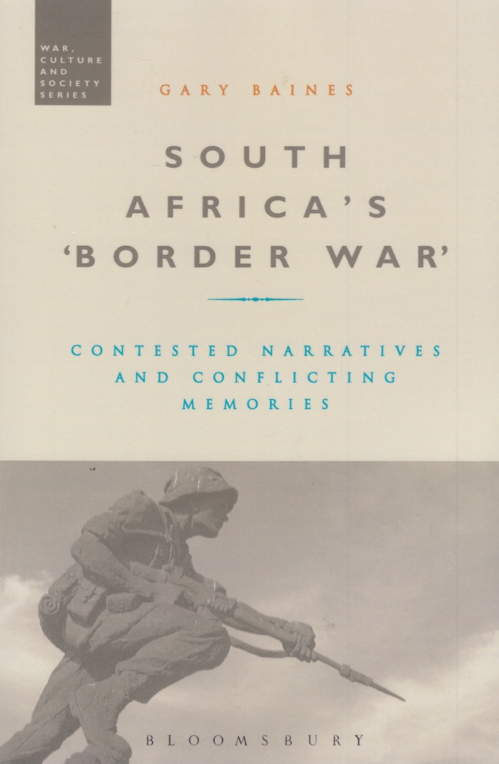 SOUTH AFRICA'S 'BORDER WAR', contested narratives and conflicting memories